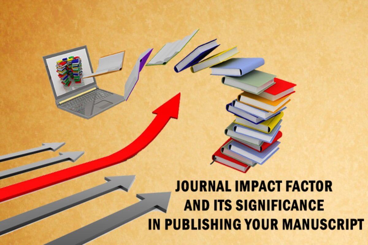 Journal Impact Factor and Its Significance in Publishing Your Manuscript